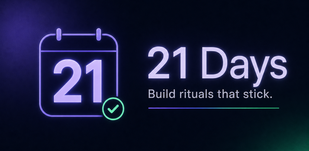 21 Days — Build rituals that stick. Neon calendar icon with 21 and checkmark on dark background.